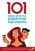 101-Ideias-de-Como-Paparicar-Sua-Esposa