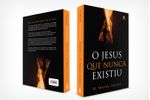 O-Jesus-que-Nunca-Existiu