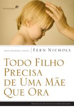 Todo-Filho-Precisa-de-Uma-Mae-que-Ora