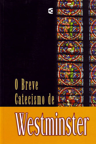 O Breve Catecismo De Westminster | Livraria 100% Cristão - 100% Cristão