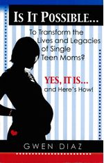 Is-It-Possible...-To-transform-the-Lives-and-Legacies-of-Single-Teen-Moms-