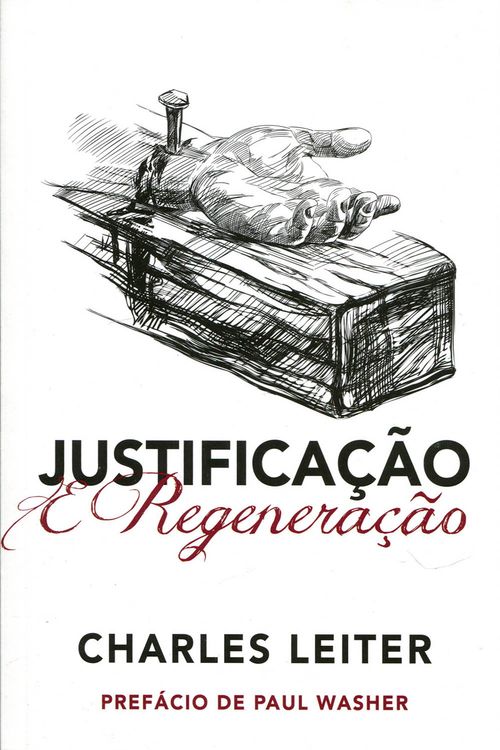 Justificação e Regeneração, Charles E Hummel - Fiel