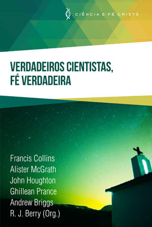 Verdadeiros-Cientistas-Fe-Verdadeira