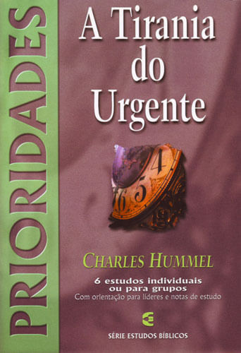 A Tirania do Urgente Série Estudos Bíblicos, Charles E Hummel - Cultura Cristã