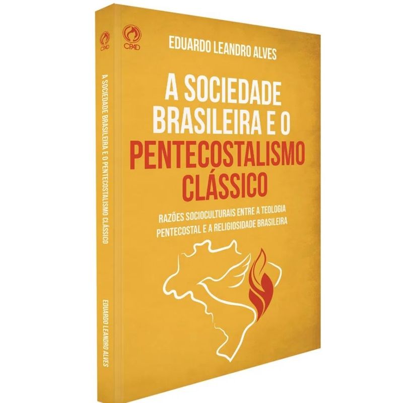 A-Sociedade-Brasileira-e-o-Pentecostalismo-Classico-Eduardo-Leandro-Alves---CPAD