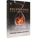 Escatologia-Pentecostal-Esdras-Cabral-De-Melo---CPAD