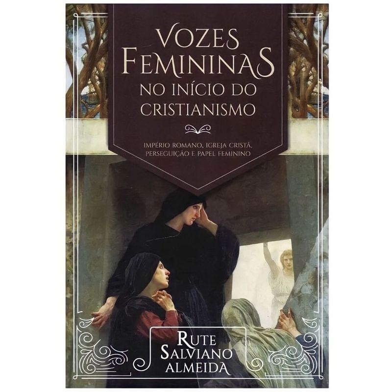 Vozes-Femininas-no-Inicio-do-Cristianismo-Rute-S.-Almeida---Ultimato-