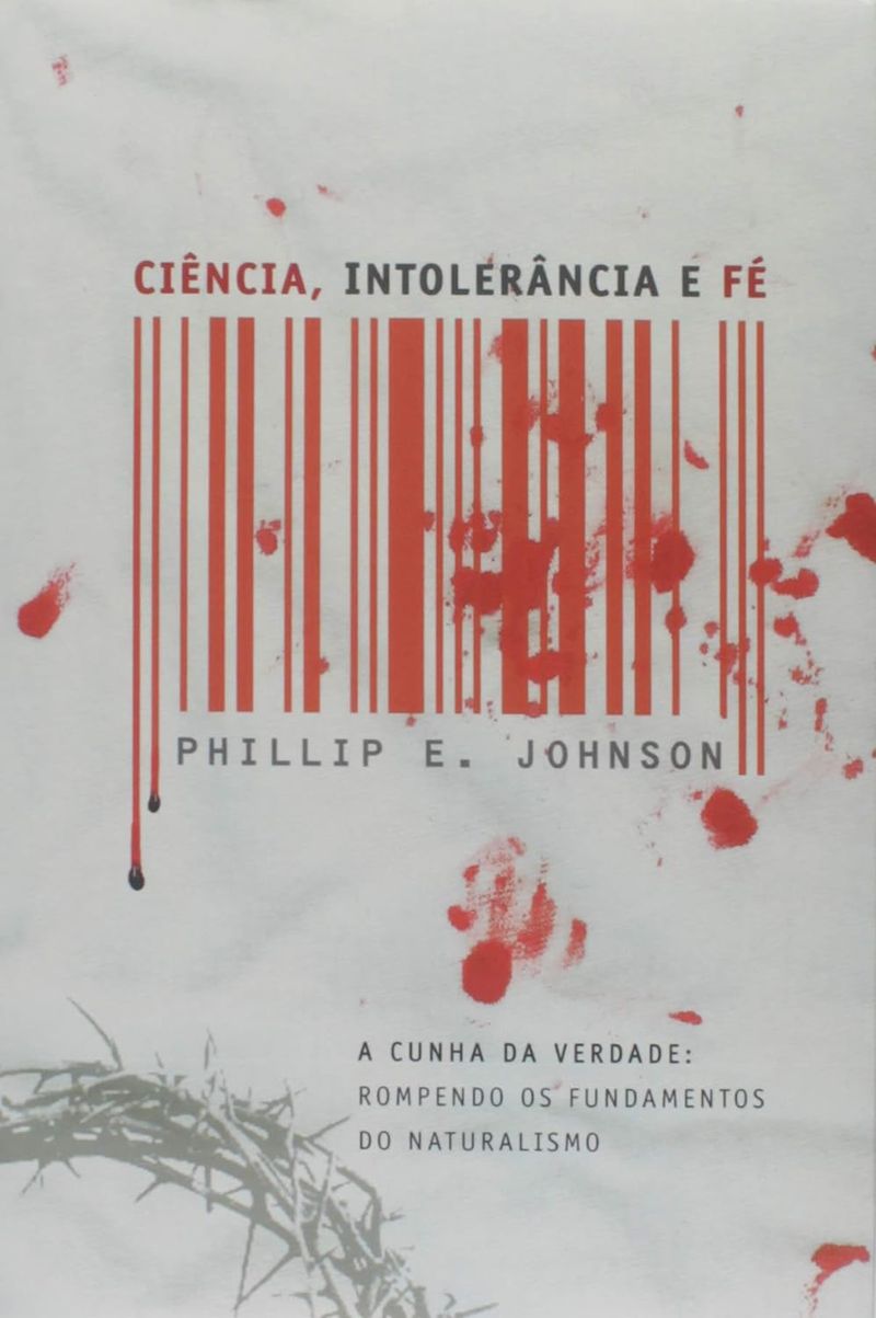 Ciencia-Intolerancia-e-Fe-Phillip-E-Johnson